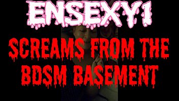ENSEXY1: Screams From BDSM Basement - WARNING Horror Porn